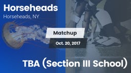 Matchup: Horseheads High vs. TBA (Section III School) 2017