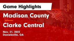 Madison County  vs Clarke Central  Game Highlights - Nov. 21, 2023