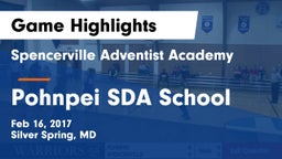 Spencerville Adventist Academy  vs Pohnpei SDA School Game Highlights - Feb 16, 2017