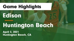 Edison  vs Huntington Beach  Game Highlights - April 2, 2021