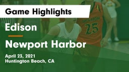Edison  vs Newport Harbor  Game Highlights - April 23, 2021