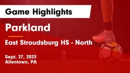Parkland  vs East Stroudsburg HS - North Game Highlights - Sept. 27, 2023