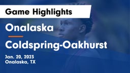 Onalaska  vs Coldspring-Oakhurst  Game Highlights - Jan. 20, 2023