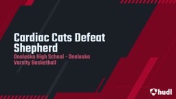 Onalaska basketball highlights Cardiac Cats Defeat Shepherd