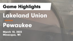 Lakeland Union  vs Pewaukee  Game Highlights - March 10, 2023