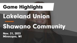 Lakeland Union  vs Shawano Community  Game Highlights - Nov. 21, 2023