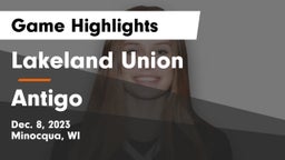 Lakeland Union  vs Antigo  Game Highlights - Dec. 8, 2023