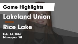 Lakeland Union  vs Rice Lake  Game Highlights - Feb. 24, 2024