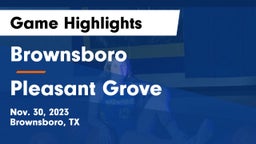 Brownsboro  vs Pleasant Grove  Game Highlights - Nov. 30, 2023