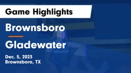 Brownsboro  vs Gladewater  Game Highlights - Dec. 5, 2023