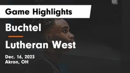 Buchtel  vs Lutheran West  Game Highlights - Dec. 16, 2023