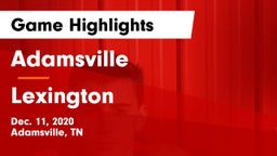 Adamsville  vs Lexington  Game Highlights - Dec. 11, 2020