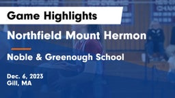 Northfield Mount Hermon  vs Noble & Greenough School Game Highlights - Dec. 6, 2023