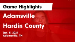 Adamsville  vs Hardin County  Game Highlights - Jan. 5, 2024