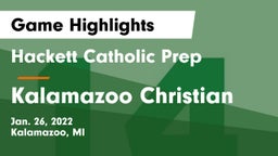 Hackett Catholic Prep vs Kalamazoo Christian  Game Highlights - Jan. 26, 2022