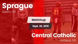 Matchup: Sprague  vs. Central Catholic  2019