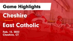 Cheshire  vs East Catholic Game Highlights - Feb. 12, 2022