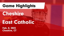 Cheshire  vs East Catholic  Game Highlights - Feb. 8, 2023