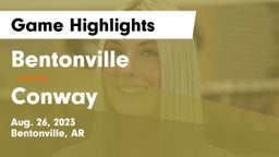 Bentonville  vs Conway  Game Highlights - Aug. 26, 2023