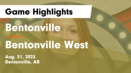 Bentonville  vs Bentonville West  Game Highlights - Aug. 31, 2023