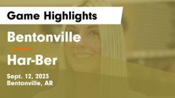 Bentonville  vs Har-Ber  Game Highlights - Sept. 12, 2023