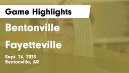 Bentonville  vs Fayetteville Game Highlights - Sept. 26, 2023
