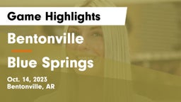 Bentonville  vs Blue Springs  Game Highlights - Oct. 14, 2023