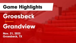 Groesbeck  vs Grandview  Game Highlights - Nov. 21, 2023
