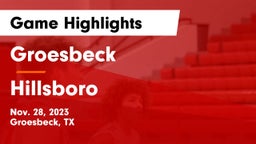 Groesbeck  vs Hillsboro  Game Highlights - Nov. 28, 2023