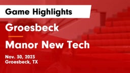 Groesbeck  vs Manor New Tech Game Highlights - Nov. 30, 2023