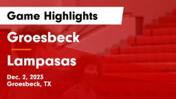 Groesbeck  vs Lampasas  Game Highlights - Dec. 2, 2023