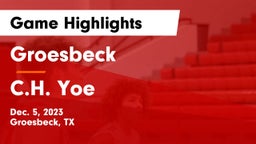 Groesbeck  vs C.H. Yoe  Game Highlights - Dec. 5, 2023