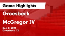 Groesbeck  vs McGregor JV Game Highlights - Dec. 8, 2023