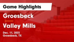Groesbeck  vs Valley Mills  Game Highlights - Dec. 11, 2023