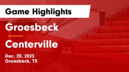 Groesbeck  vs Centerville  Game Highlights - Dec. 20, 2023