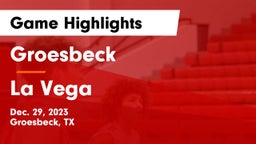Groesbeck  vs La Vega  Game Highlights - Dec. 29, 2023
