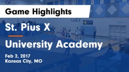 St. Pius X  vs University Academy Game Highlights - Feb 2, 2017