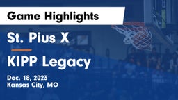 St. Pius X  vs KIPP Legacy  Game Highlights - Dec. 18, 2023