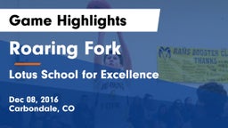 Roaring Fork  vs Lotus School for Excellence Game Highlights - Dec 08, 2016