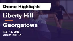 Liberty Hill  vs Georgetown  Game Highlights - Feb. 11, 2022