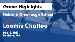 Noble & Greenough School vs Loomis Chaffee Game Highlights - Dec. 2, 2023