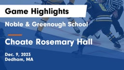 Noble & Greenough School vs Choate Rosemary Hall  Game Highlights - Dec. 9, 2023