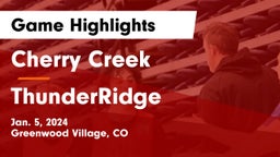 Cherry Creek  vs ThunderRidge  Game Highlights - Jan. 5, 2024