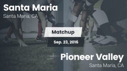Matchup: Santa Maria High vs. Pioneer Valley  2016