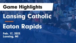 Lansing Catholic  vs Eaton Rapids  Game Highlights - Feb. 17, 2023