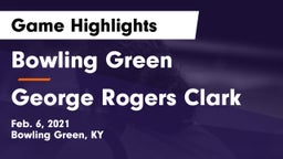 Bowling Green  vs George Rogers Clark  Game Highlights - Feb. 6, 2021
