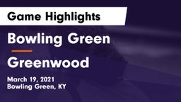 Bowling Green  vs Greenwood  Game Highlights - March 19, 2021