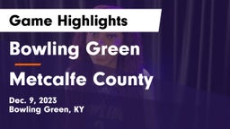 Bowling Green  vs Metcalfe County  Game Highlights - Dec. 9, 2023