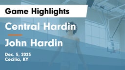 Central Hardin  vs John Hardin  Game Highlights - Dec. 5, 2023