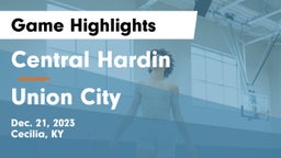 Central Hardin  vs Union City  Game Highlights - Dec. 21, 2023